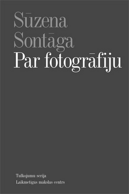 Sūzenas Sontāgas grāmata "Par fotogrāfiju"